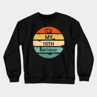 It's my 10th birthday shirt gift- it's my birthday shirt Crewneck Sweatshirt